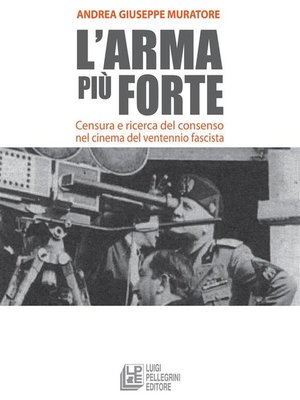 cover image of L'arma più forte. Censura e ricerca del consenso nel cinema del ventennio fascista